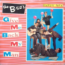 The B-52's – Give Me Back...