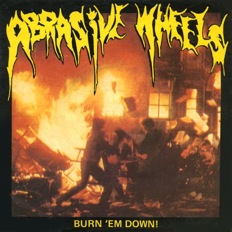 Abrasive Wheels – Burn 'Em Down!  |1982	Riot City Records – RIOT 16-Single
