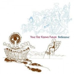 Baïkonour  ‎– Your Ear Knows Future|2008    Melodic	Melo058