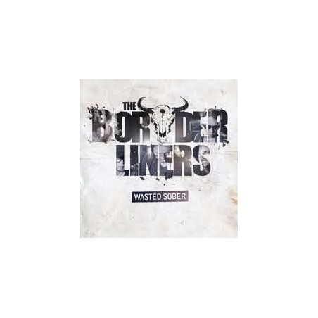 The Borderliners – Wasted Sober |2013	Hbn Music – 4250701926291