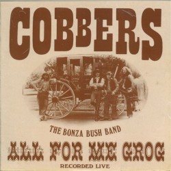 Cobbers ‎– All For Me Grog...