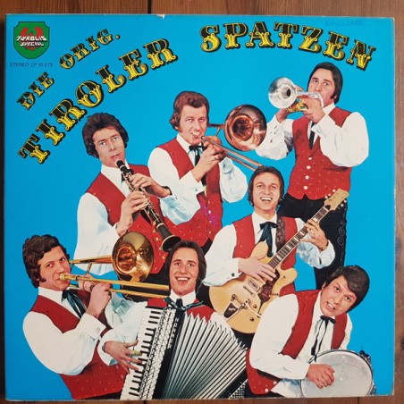Die Orig. Tiroler Spatzen – Freunde Heute Feiern Wir  |1975	Tyrolis – LP 10275