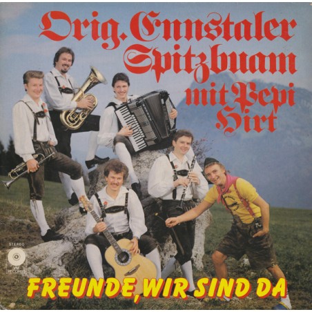 Orig. Ennstaler Spitzbuam Mit Pepi Hirt – Freunde, Wir Sind Da  |	VM Records   – VM 13152,
