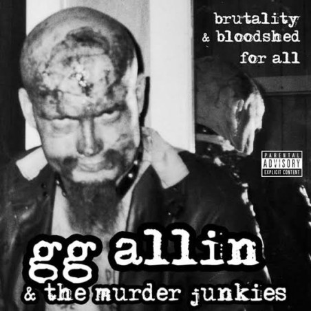 GG Allin & The Murder Junkies – Brutality & Bloodshed For All  |	Alive Records – ALIVELP001