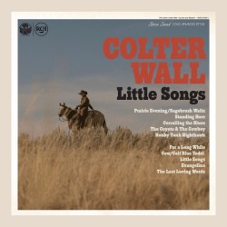 Colter Wall – Little Songs...