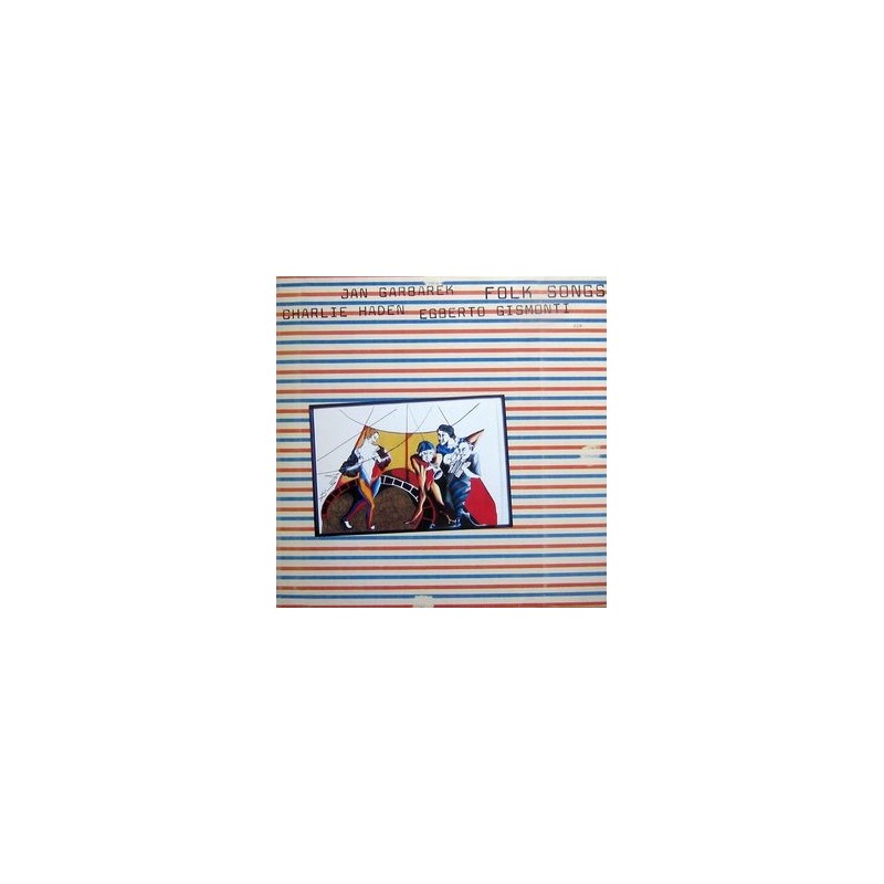 Haden Charlie, Jan Garbarek, Egberto Gismonti ‎– Folk Songs|1981   ECM 1170