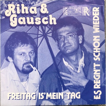 Riha & Gausch ‎– Freitag Is' Mein Tag / Es Regn't Schon Wieder|1987     Ringstrasse Records ‎– RP 458 776 -Single