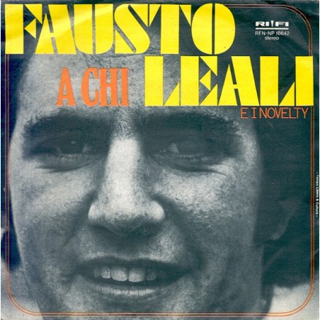 Fausto Leali & I Novelty – A Chi  |1976	Rifi – RFN NP 16642-Single