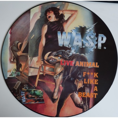 W.A.S.P. – Live Animal (F**k Like A Beast)    |1988 	Music For Nations – (P)12 KUT 109-Picture Disc