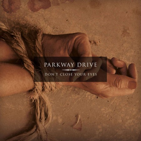 Parkway Drive – Don’t Close Your Eyes  |2004    Epitaph – 8002-3 -Lim. Edition-colored Vinyl
