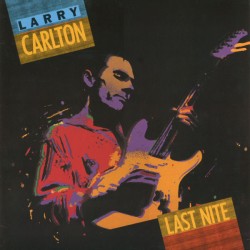 Larry Carlton – Last Nite...