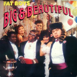 Fat Boys – Big & Beautiful...