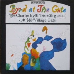 Byrd Charlie Trio And Guests  ‎– Byrd At The Gate|1963/1986   ZYX Music ‎– RLP-9467 JMO-200 Gramm