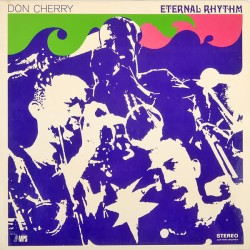 Don Cherry – Eternal Rhythm...