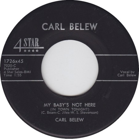 Carl Belew –  My Baby's Not Here  |1958     4 Star Records – 1726x45-Single