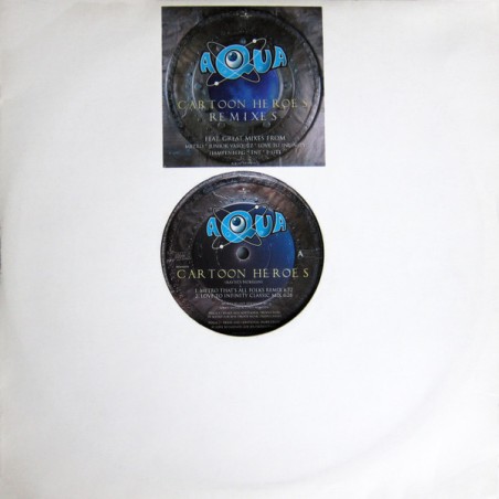 Aqua – Cartoon Heroes (Remixes)   |1999	Universal – AQUACARTOON12-2 x Vinyl-Maxi-Single