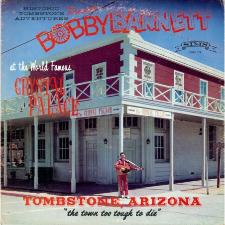 Bobby Barnett – At The World Famous Crystal Palace, Tombstone, Arizona |1964	Sims Records – SIMS 118