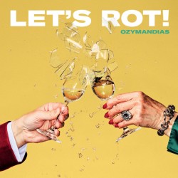 Ozymandias  – Let's Rot!...