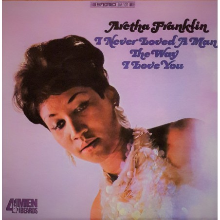 Aretha Franklin – I Never Loved A Man The Way I Love You   |1967/2001 	4 Men With Beards – 4M 101