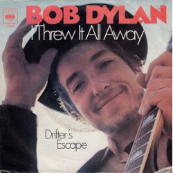 Bob Dylan – I Threw It All...