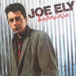 Joe Ely – Musta Notta Gotta...