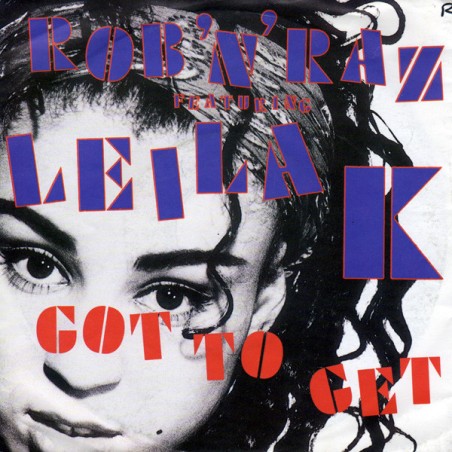 Rob 'N' Raz Featuring Leila K – Got To Get   |1990	Arista – 112 696-Single