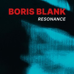 Boris Blank – Resonance...