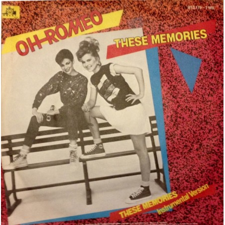 Oh Romeo – These Memories  |1983	Bobcat Records – 813 178-7-Single