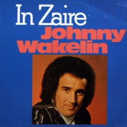Johnny Wakelin – In Zaire...