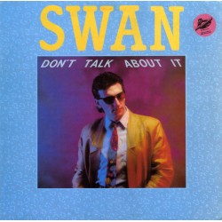 Swan – Don't Talk About It...