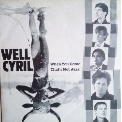 Well Cyril ‎– When You Come...