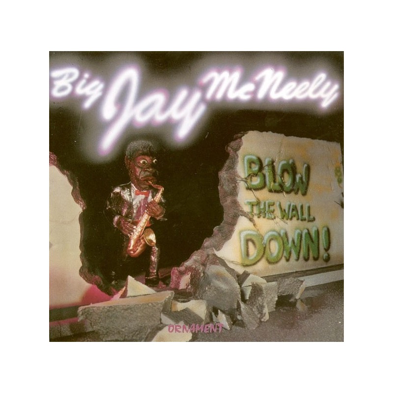 McNeely Big Jay ‎– Blow The Wall Down!|1990     	Ornament	CH-7.543