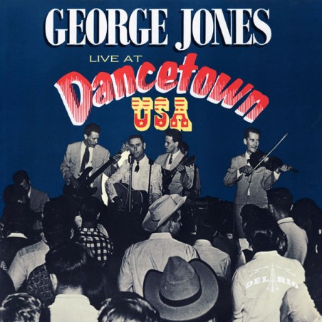 George Jones   – Live At Dancetown USA  |1985	Del Rio – CH 156