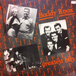 Buddy Knox – Greatest Hits...