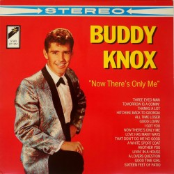 Buddy Knox – "Now There’s...