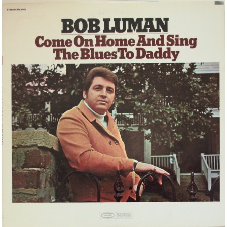 Bob Luman – Come On Home And Sing The Blues To Daddy  |1969	Epic – BN 26463