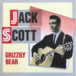Jack Scott – Grizzily Bear...