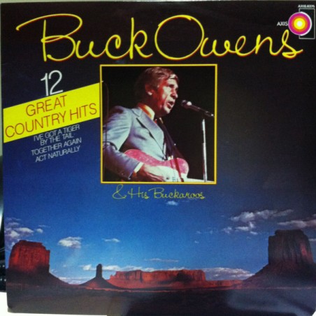 Buck Owens And His Buckaroos – 12 Great Country Hits  |	Axis – AXIS-6375