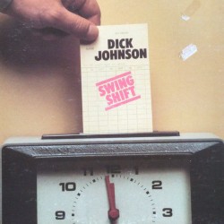 Dick Johnson – Swing Shift...