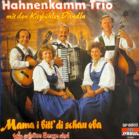 Hahnenkamm Trio Mit Den Kitzbühler Dirndln – Mama I Bitt' Di Schau Oba |1988	Tyrolis – SP 8803-Single