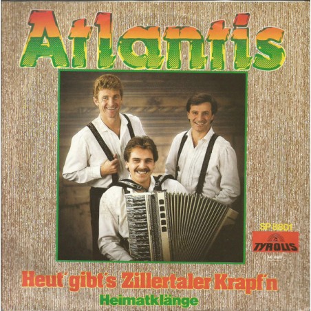 Atlantis  – Heut' Gibt's Zillertaler Krapf'n  |1988	Tyrolis – SP 8801-Single