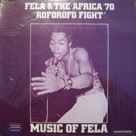 Fela & The Africa '70 – Music Of Fela: Roforofo Fight   |1975	Editions Makossa – EM 23.07