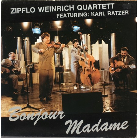 Zipflo Weinrich Quartett feat. Karl Ratzer – Bonjour Madame |1991	Austro-Star Musikexpress International – 15091