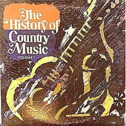 Various ‎– The History Of Country Music - Volume 1|