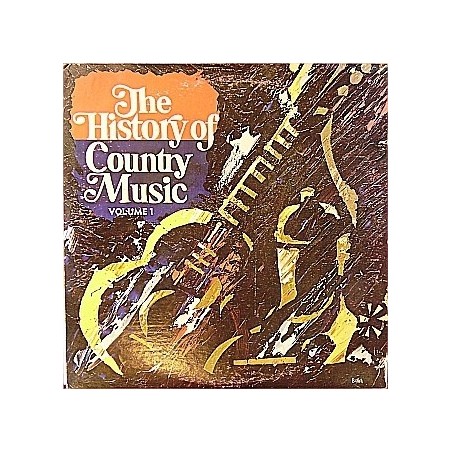 Various ‎– The History Of Country Music - Volume 1|