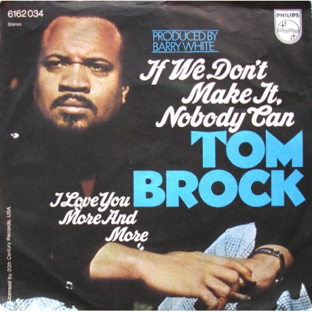 Tom Brock – If We Don't Make It, Nobody Can |1974	Philips – 6162 034 - Single