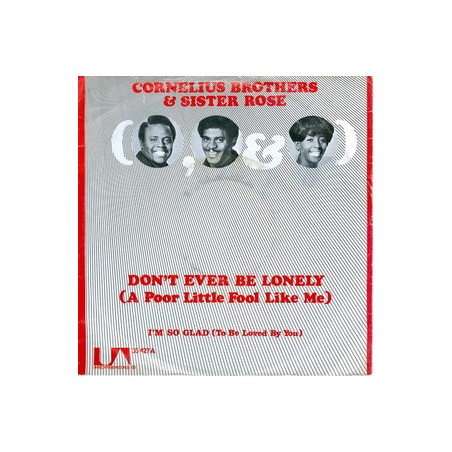 Cornelius Brothers & Sister Rose – Don't Ever Be Lonely  |1972      United Artists Records – 35 427-Single