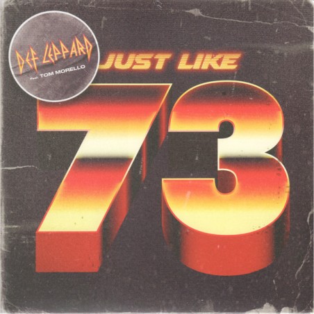 Def Leppard – Just Like 73 (Tom Morello Version) |2024     Universal  – 00602465671032 -Single