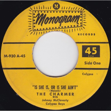 The Charmer – Is She Is, Or Is She Ain't |1953    Monogram – M-930- Single