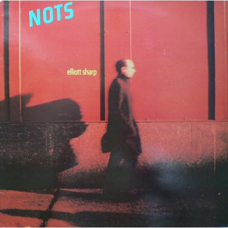Elliott Sharp – Nots  |1982 	Glass Records  – Glasslp 020